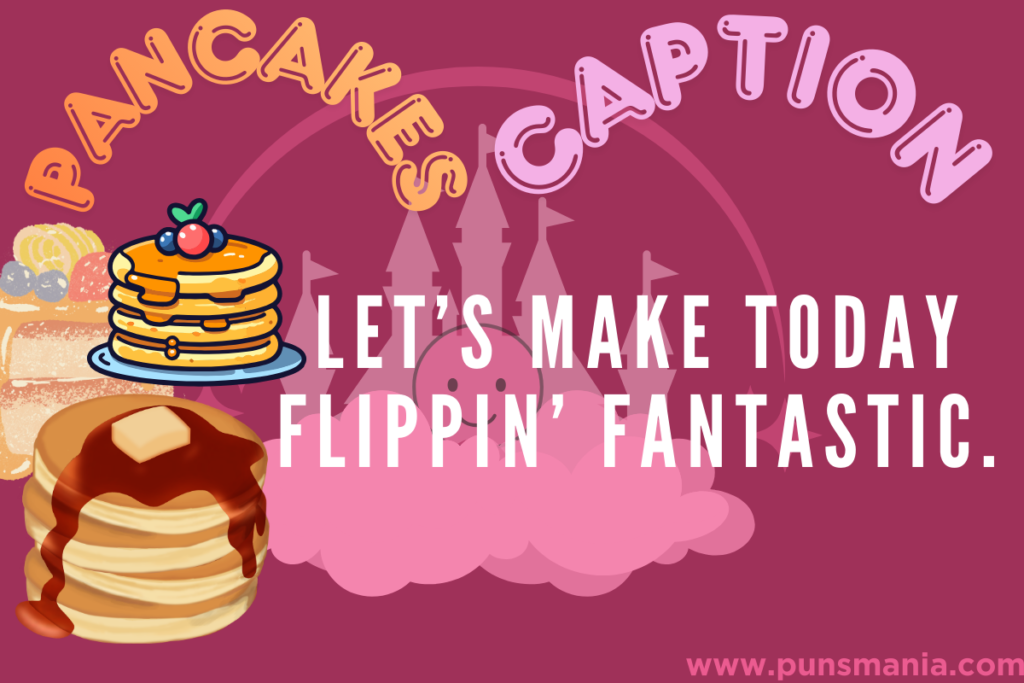 Pancakes puns caption