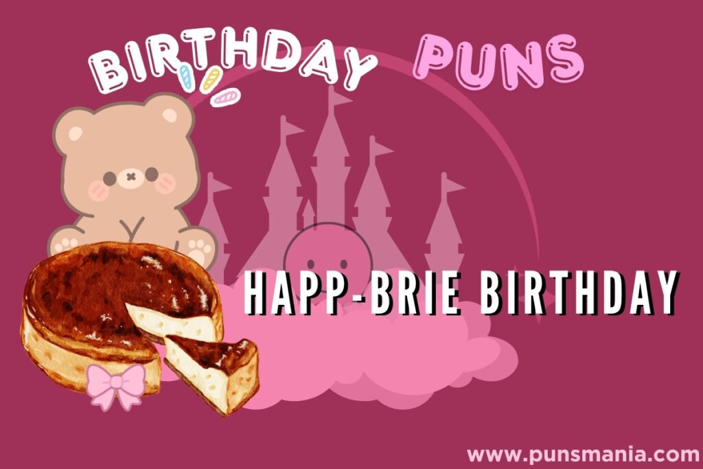 Birthday Cheese Puns
