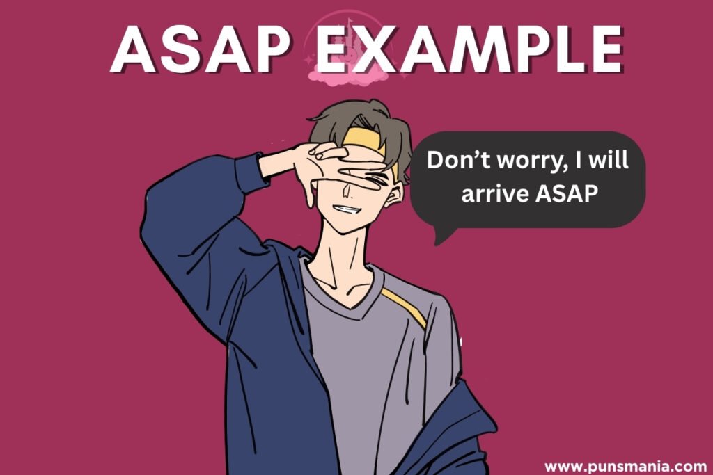 ASAP means